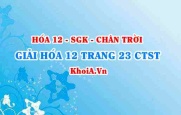 Giải Hóa 12 trang 23 Chân trời Sáng tạo